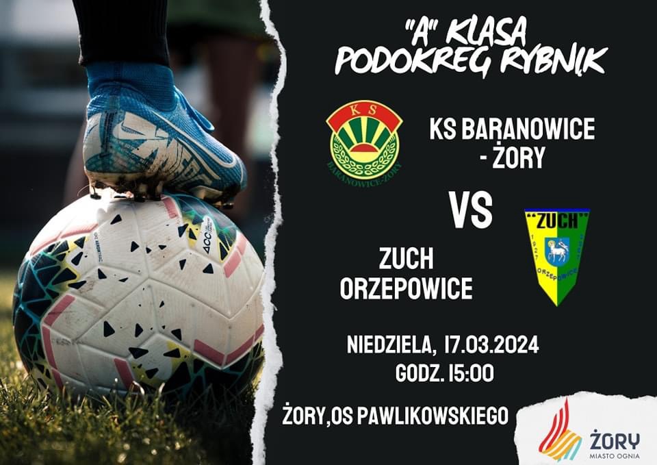 KS BARANOWICE – ŻORY vs ZUCH ORZEPOWICE