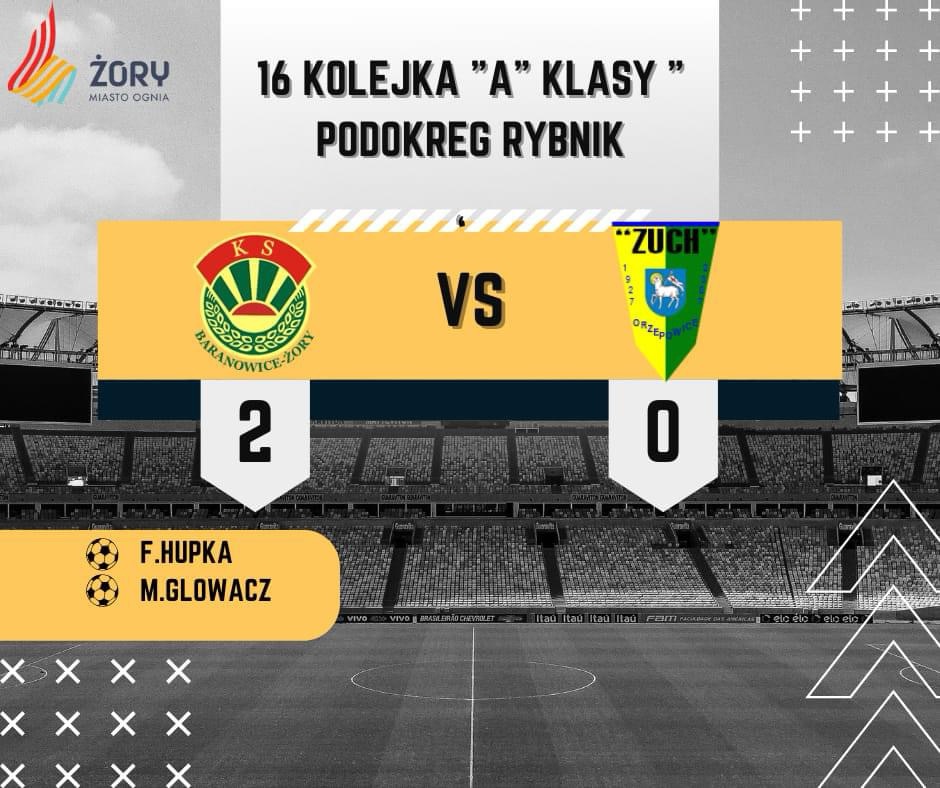 Koniec meczu KS BARANOWICE-ŻORY: ZUCH ORZEPOWICE 2:0(1:0)